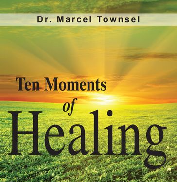 Ten Moments of Healing - Marcel Townsel