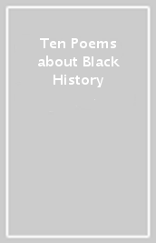 Ten Poems about Black History