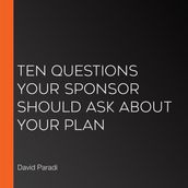Ten Questions Your Sponsor Should Ask About Your Plan