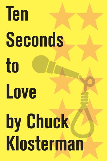 Ten Seconds to Love - Chuck Klosterman