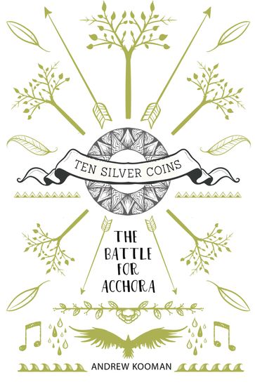 Ten Silver Coins: The Battle For Acchora - Andrew Kooman