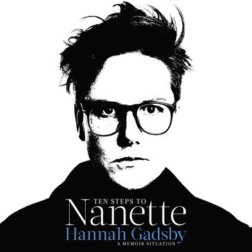 Ten Steps to Nanette - HANNAH GADSBY