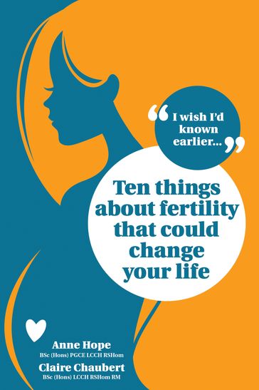 Ten Things About Fertility That Could Change Your Life - Anne Hope - Claire Chaubert