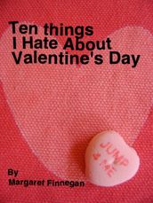 Ten Things I Hate About Valentine s Day