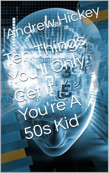 Ten Things You'll Only Get if You're a 50s Kid - Andrew Hickey