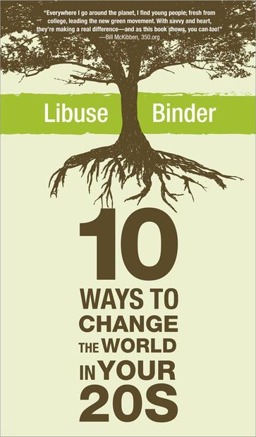 Ten Ways to Change the World in Your Twenties - Libuse Binder