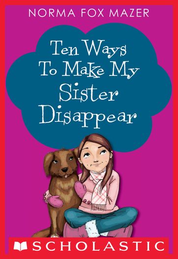 Ten Ways to Make My Sister Disappear - Norma Fox Mazer