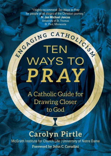 Ten Ways to Pray - Carolyn Pirtle - McGrath Institute for Church Life