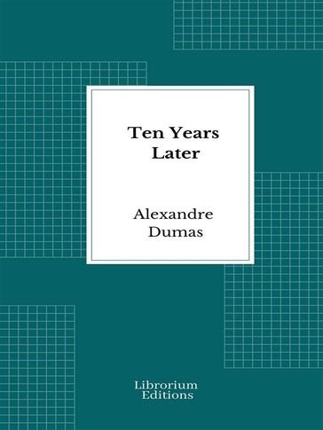 Ten Years Later - Alexandre Dumas