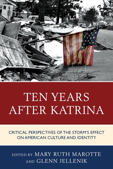 Ten Years after Katrina - Joseph Donica - Florian Freitag - Kate Horigan - Arin G. Keeble - Christopher Lloyd - Daisy Pignetti - Michael Samuel - Thomas Stubblefield - Laura Tansley - Eloisa Valenzuela-Mendoza