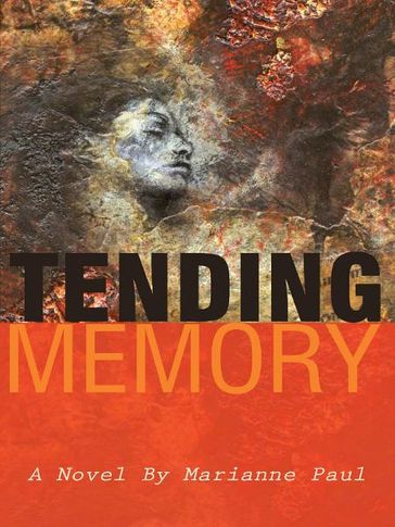 Tending Memory - Marianne Paul