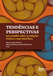 Tendências e Perspectivas nos Estudos Sobre as Relações Étnicas e Suas Interfaces