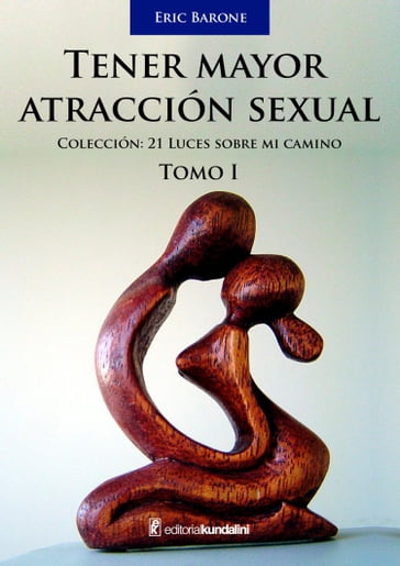 Tener mayor atracción sexual - Tomo 1 - Eric Barone