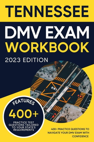 Tennessee DMV Exam Workbook: 400+ Practice Questions to Navigate Your DMV Exam With Confidence - Eric Miles
