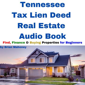 Tennessee Tax Lien Deed Real Estate Audio Book - Brian Mahoney