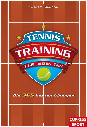 Tennistraining für jeden Tag - Volker Wiegand