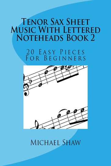 Tenor Sax Sheet Music With Lettered Noteheads Book 2 - Michael Shaw