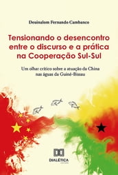 Tensionando o desencontro entre o discurso e a prática na Cooperação Sul-Sul