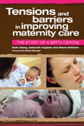 Tensions and Barriers in Improving Maternity Care