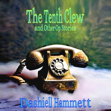 Tenth Clew, The - Dashiell Hammett