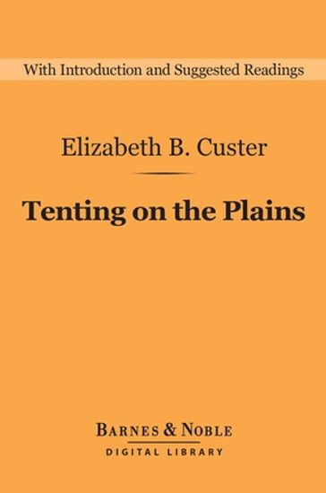 Tenting on the Plains (Barnes & Noble Digital Library) - Elizabeth B. Custer