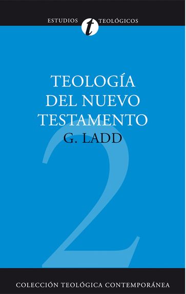 Teología del Nuevo Testamento - George Eldon Ladd