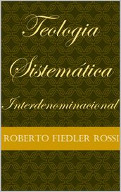 Teologia Sistemática Interdenominacional