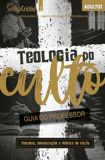 Teologia do Culto - Guia do professor - Editora Cristã Evangélica