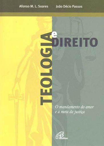 Teologia e direito - Afonso Maria Ligório Soares - João Décio Passos