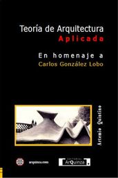 Teoría de Arquitectura Aplicada. En Homenaje a: Carlos González Lobo. 105 Ejercicios.