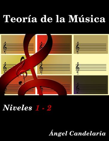 Teoría de la Música: Niveles 1 - 2 - Angel Candelaria