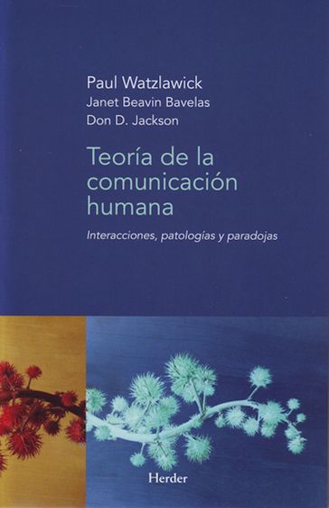 Teoría de la comunicación humana - Don D. Jackson - Janet Beavin Bavelas - Paul Watzlawick