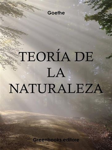 Teoría de la naturaleza - Jhoann Wolfgang Goethe