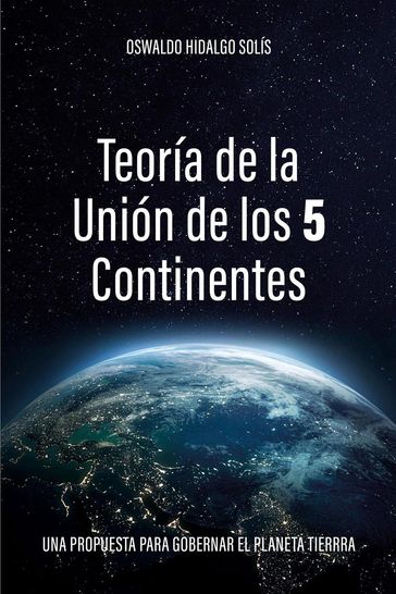 Teoría de la unión de los 5 continentes - Oswaldo Hidalgo Solís