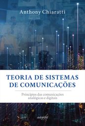 Teoria de sistemas de comunicações: princípios das comunicações analógicas e digitais