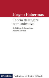 Teoria dell agire comunicativo. 2: Critica della ragione funzionalistica