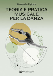 Teoria e pratica musicale per la danza. Per le Scuole superiori