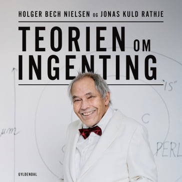 Teorien om ingenting - Holger Bech Nielsen - Jonas Kuld Rathje