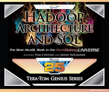 Tera-Tom Genius Series - Hadoop Architecture and SQL - Jason Nolander - Tom Coffing