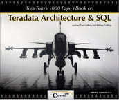 Tera-Tom s 1000 Page e-Book on Teradata Architecture and SQL