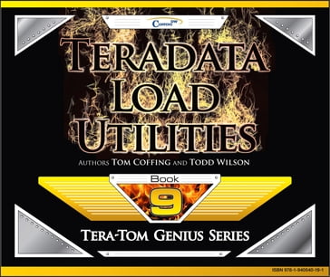 Teradata Load Utilities - Todd Wilson - Tom Coffing