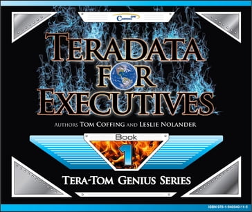 Teradata for Executives - Leslie Nolander - Tom Coffing