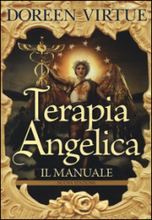 Terapia angelica. Il manuale