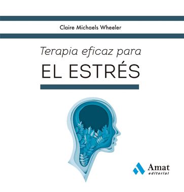 Terapia eficaz para el estrés - Claire Michaels Wheeler