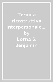 Terapia ricostruttiva interpersonale. Promuovere il cambiamento in coloro che non reagiscono