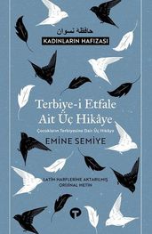 Terbiye-i Etfale Ait Üç Hikaye-Kadnlarn Hafzas