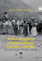 Teresa Benguela e Felipa Crioula estavam grávidas