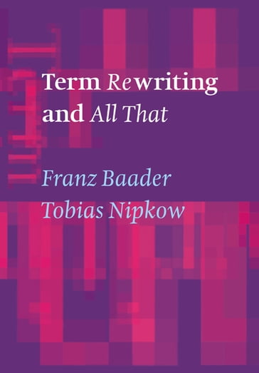 Term Rewriting and All That - Franz Baader - Tobias Nipkow
