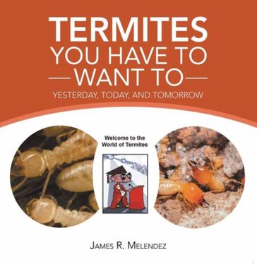 Termites You Have to Want To - James R. Melendez