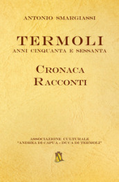 Termoli. Anni Cinquanta e Sessanta. Cronaca racconti